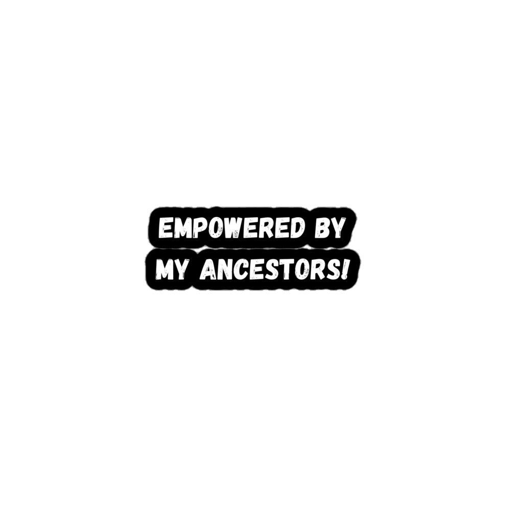 Empowered By My Ancestors Stickers