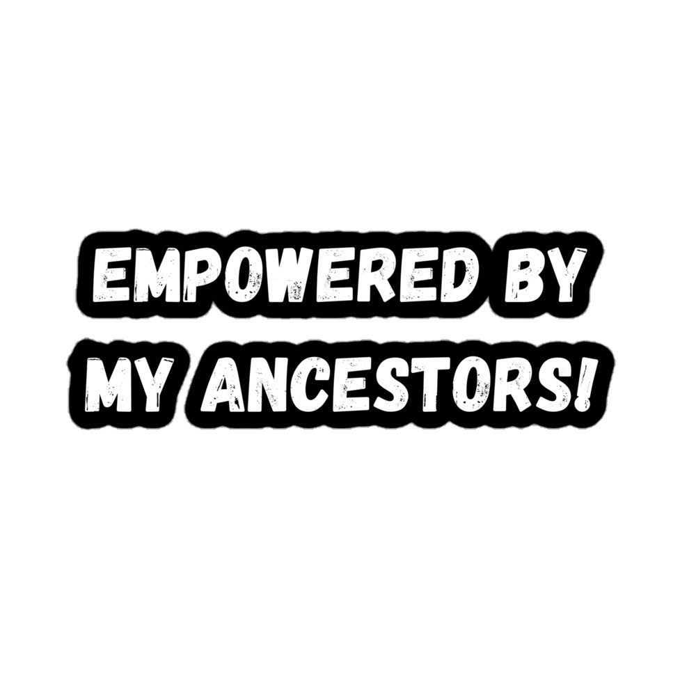 Empowered By My Ancestors Stickers